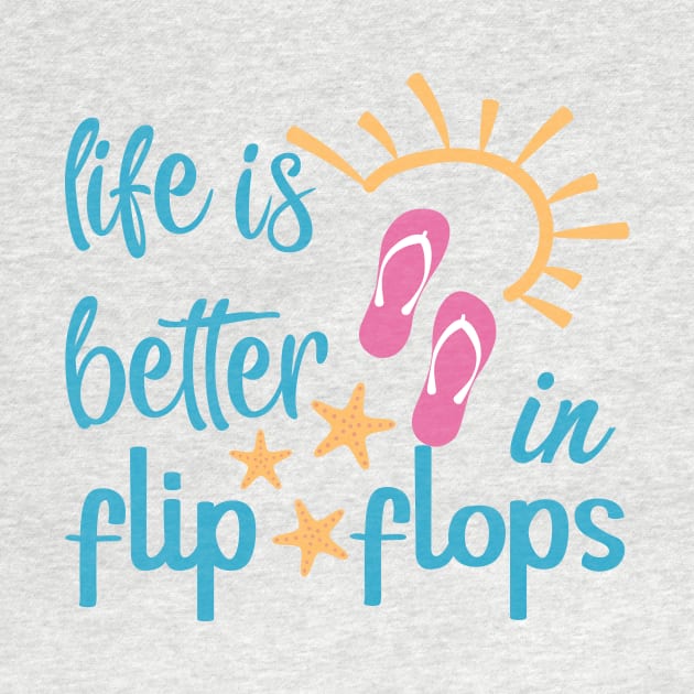 Life Is Better In Flip Flops by Little Things by Nicky 